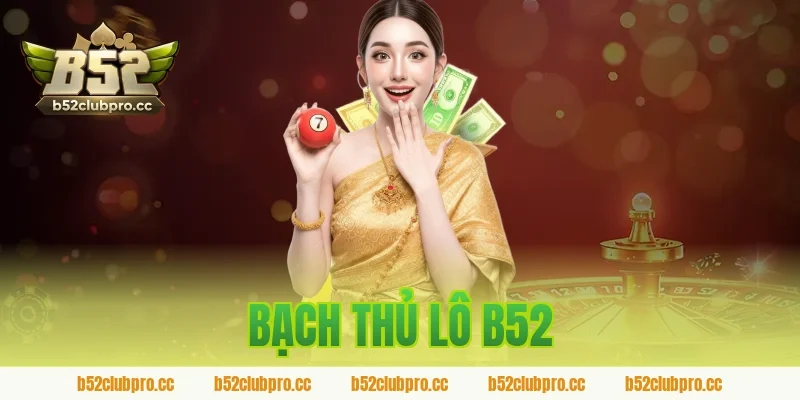 bạch thủ lô b52