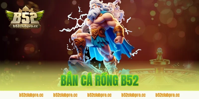 bắn cá rồng b52