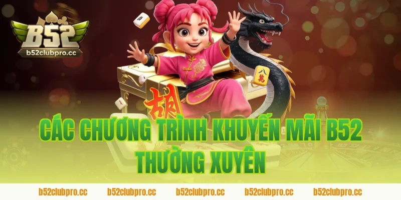 Các chương trình khuyến mãi B52 thường xuyên