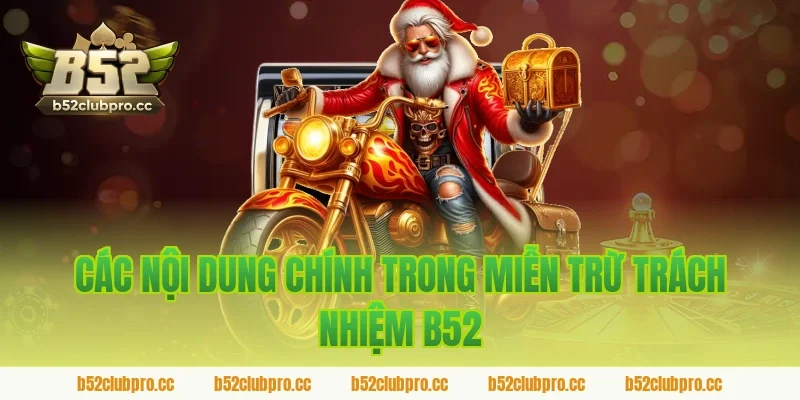 Các nội dung chính trong miễn trừ trách nhiệm B52