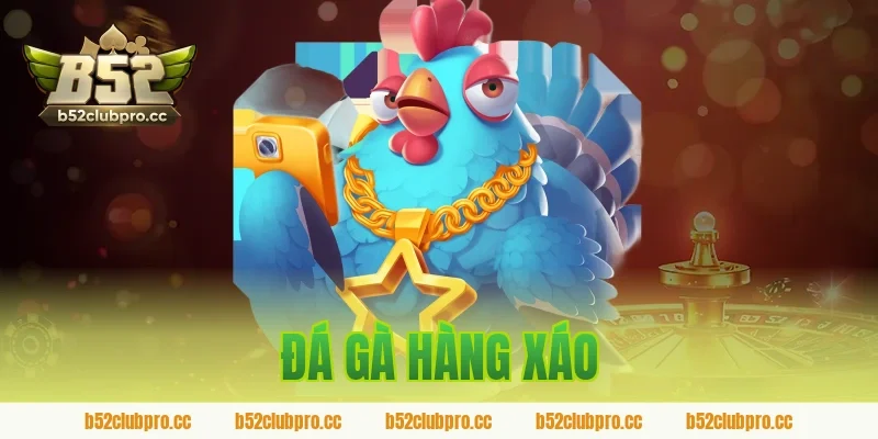 đá gà hàng xáo
