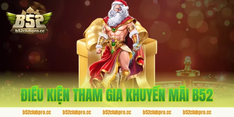 Điều kiện tham gia khuyến mãi B52