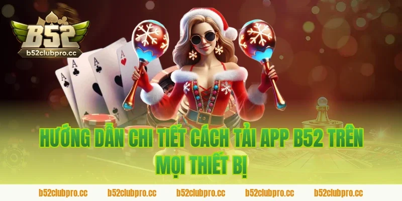 Hướng dẫn chi tiết cách tải app b52 trên mọi thiết bị