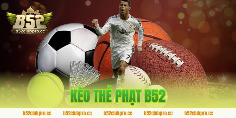 kèo thẻ phạt b52
