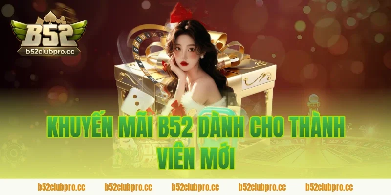 Khuyến mãi B52 dành cho thành viên mới