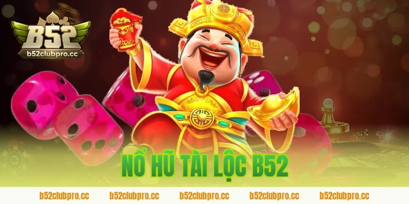 nổ hũ tài lộc b52
