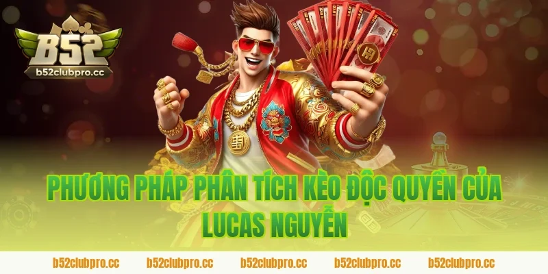 Phương pháp phân tích kèo độc quyền của Lucas Nguyễn