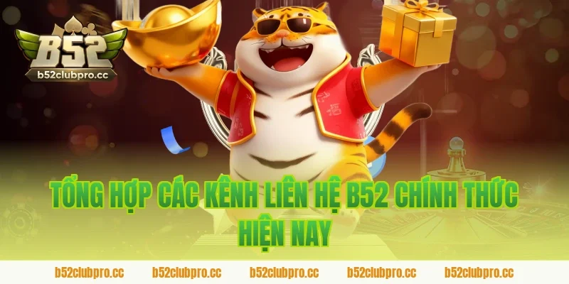 Tổng Hợp Các Kênh Liên Hệ B52 Chính Thức Hiện Nay